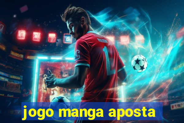 jogo manga aposta